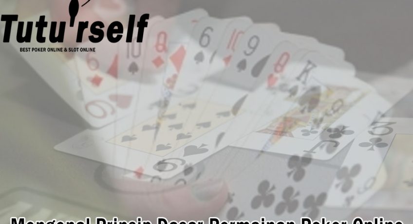 Poker Online - Mengenal Prinsip Dasar Permainan - TuturSelf